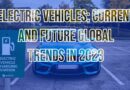 Electric Vehicles: Current And Future Global Trends in 2023